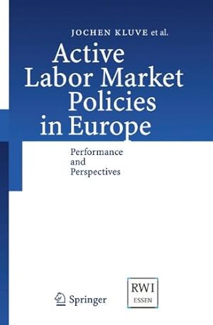 Seller image for Active Labor Market Policies in Europe: Performance and Perspectives by Kluve, Jochen [Paperback ] for sale by booksXpress