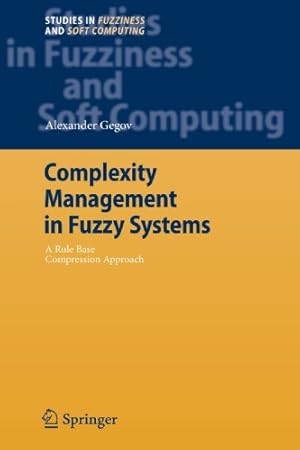 Image du vendeur pour Complexity Management in Fuzzy Systems: A Rule Base Compression Approach (Studies in Fuzziness and Soft Computing) by Gegov, Alexander [Paperback ] mis en vente par booksXpress