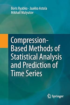 Seller image for Compression-Based Methods of Statistical Analysis and Prediction of Time Series by Ryabko, Boris, Malyutov, Mikhail, Astola, Jaakko [Paperback ] for sale by booksXpress