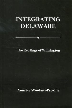 Image du vendeur pour Integrating Delaware: The Reddings of Wilmington by Woolard-Provine, Annette [Hardcover ] mis en vente par booksXpress