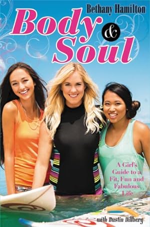 Imagen del vendedor de Body and Soul: A Girl's Guide to a Fit, Fun and Fabulous Life by Hamilton, Bethany [Paperback ] a la venta por booksXpress