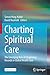 Seller image for Charting Spiritual Care: The Emerging Role of Chaplaincy Records in Global Health Care [Soft Cover ] for sale by booksXpress