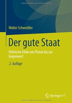 Immagine del venditore per Der gute Staat: Politische Ethik von Platon bis zur Gegenwart (German Edition) by Schweidler, Walter [Paperback ] venduto da booksXpress
