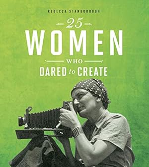 Seller image for 25 Women Who Dared to Create (Daring Women) by Stanborough, Rebecca [Paperback ] for sale by booksXpress