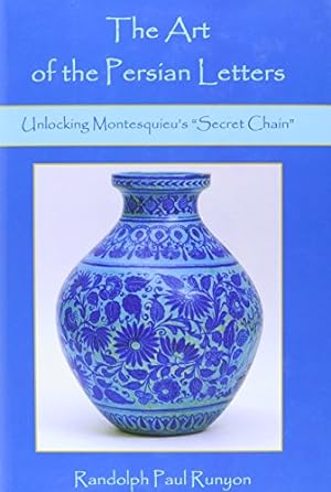 Seller image for The Art Of The Persian Letters: Unlocking Montesquieu's 'Secret Chain' by Runyon, Randolph Paul [Hardcover ] for sale by booksXpress