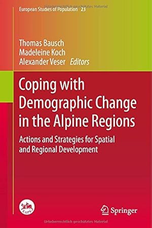 Seller image for Coping with Demographic Change in the Alpine Regions: Actions and Strategies for Spatial and Regional Development (European Studies of Population) [Hardcover ] for sale by booksXpress