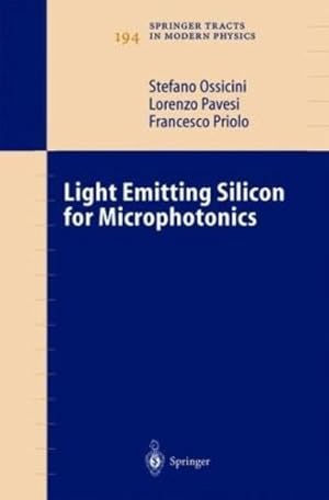 Image du vendeur pour Light Emitting Silicon for Microphotonics by Ossicini, Stefano, Pavesi, Lorenzo, Priolo, Francesco, Pavesi, L., Priolo, F. [Hardcover ] mis en vente par booksXpress