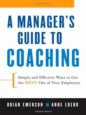 Immagine del venditore per A Manager's Guide to Coaching: Simple and Effective Ways to Get the Best From Your Employees by Loehr, Anne, Emerson, Brian [Paperback ] venduto da booksXpress