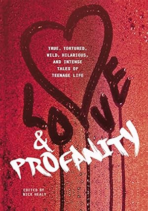 Seller image for Love & Profanity: A Collection of True, Tortured, Wild, Hilarious, Concise, and Intense Tales of Teenage Life [Hardcover ] for sale by booksXpress