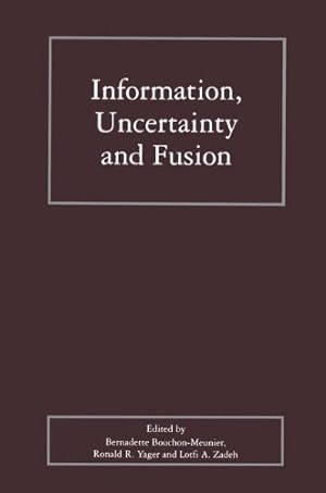Seller image for Information, Uncertainty and Fusion (The Springer International Series in Engineering and Computer Science) [Hardcover ] for sale by booksXpress