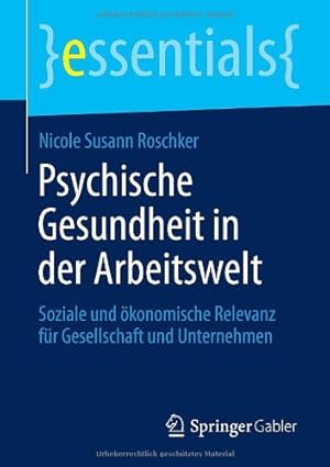 Seller image for Psychische Gesundheit in der Arbeitswelt: Soziale und ökonomische Relevanz für Gesellschaft und Unternehmen (essentials) (German Edition) by Roschker, Nicole Susann [Paperback ] for sale by booksXpress