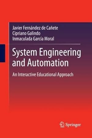 Bild des Verkufers fr System Engineering and Automation: An Interactive Educational Approach by Fernandez de Canete, Javier, Galindo, Cipriano, Garcia-Moral, Inmaculada [Paperback ] zum Verkauf von booksXpress