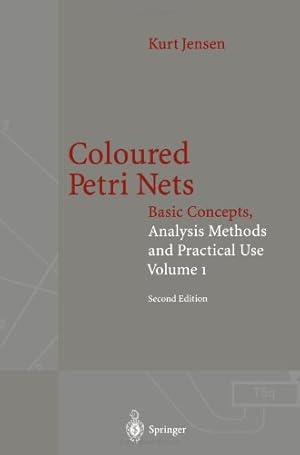 Seller image for Coloured Petri Nets: Basic Concepts, Analysis Methods and Practical Use. Volume 1 (Monographs in Theoretical Computer Science. An EATCS Series) by Jensen, Kurt [Paperback ] for sale by booksXpress