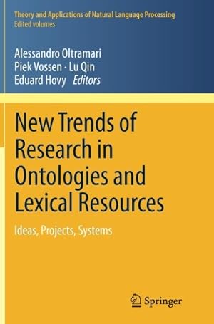 Image du vendeur pour New Trends of Research in Ontologies and Lexical Resources: Ideas, Projects, Systems (Theory and Applications of Natural Language Processing) [Paperback ] mis en vente par booksXpress