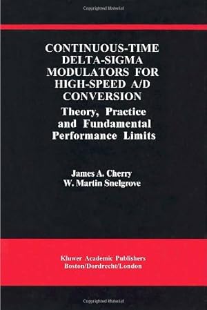 Bild des Verkufers fr Continuous-Time Delta-Sigma Modulators for High-Speed A/D Conversion: Theory, Practice and Fundamental Performance Limits (The Springer International Series in Engineering and Computer Science) by Cherry, James A., Snelgrove, W. Martin [Hardcover ] zum Verkauf von booksXpress