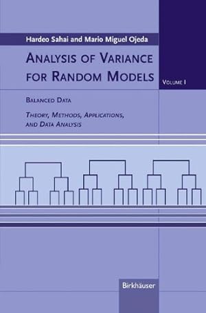 Seller image for Analysis of Variance for Random Models: Volume I: Balanced Data Theory, Methods, Applications and Data Analysis by Sahai, Hardeo, Ojeda, Mario M. [Hardcover ] for sale by booksXpress