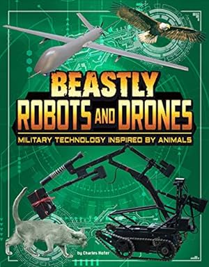 Seller image for Beastly Robots and Drones: Military Technology Inspired by Animals (Beasts and the Battlefield) by Simons, Lisa M. Bolt [Paperback ] for sale by booksXpress