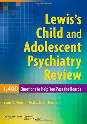 Imagen del vendedor de Lewis's Child and Adolescent Psychiatry Review: 1400 Questions to Help You Pass the Boards by Poncin MD, Yann B., Thomas MD, Prakash K. [Paperback ] a la venta por booksXpress