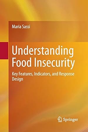 Image du vendeur pour Understanding Food Insecurity: Key Features, Indicators, and Response Design by Sassi, Maria [Paperback ] mis en vente par booksXpress