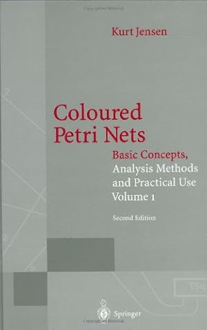 Seller image for Coloured Petri Nets: Basic Concepts, Analysis Methods and Practical Use. Volume 1 (Monographs in Theoretical Computer Science. An EATCS Series) by Jensen, Kurt [Hardcover ] for sale by booksXpress