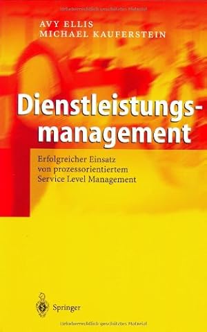 Bild des Verkufers fr Dienstleistungsmanagement: Erfolgreicher Einsatz von prozessorientiertem Service Level Management (German Edition) by Ellis, Avy, Kauferstein, Michael [Hardcover ] zum Verkauf von booksXpress