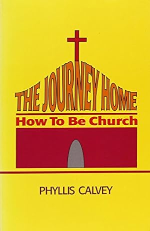 Seller image for The Journey Home: How to be Church by Calvey, Phyllis [Paperback ] for sale by booksXpress