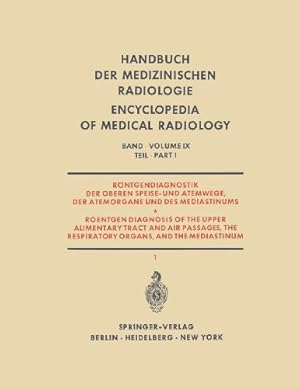 Seller image for R ¶ntgendiagnostik der Oberen Speise- und Atemwege, der Atemorgane und des Mediastinums: Teil 1 / Part 1: Roentgen Diagnosis of the Upper Alimentary . of Medical Radiology) (German Edition) by Blaha, H., Fischer, H., Hofmann, S., Huzly, A., Kranig, B., Matzker, J., Schermuly, W., Schoberth, H., Stender, Hans-Stephan, Stolze, Th., Strnad, F., Tr ¼bestein, H. [Paperback ] for sale by booksXpress