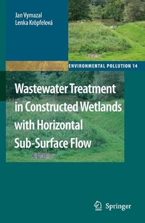 Seller image for Wastewater Treatment in Constructed Wetlands with Horizontal Sub-Surface Flow (Environmental Pollution) by Vymazal, Jan, Kr¶pfelov¡, Lenka [Paperback ] for sale by booksXpress