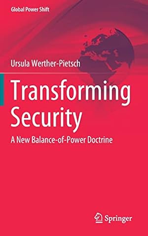 Seller image for Transforming Security: A New Balance-of-Power Doctrine (Global Power Shift) by Werther-Pietsch, Ursula [Hardcover ] for sale by booksXpress