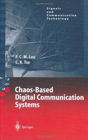 Seller image for Chaos-Based Digital Communication Systems: Operating Principles, Analysis Methods, and Performance Evaluation (Signals and Communication Technology) by Lau, Francis C.M., Tse, Chi K. [Hardcover ] for sale by booksXpress