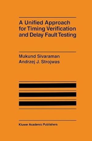 Bild des Verkufers fr A Unified Approach for Timing Verification and Delay Fault Testing by Sivaraman, Mukund, Strojwas, Andrzej J. [Hardcover ] zum Verkauf von booksXpress