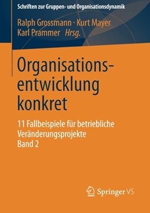Seller image for Organisationsentwicklung konkret: 11 Fallbeispiele f ¼r betriebliche Ver ¤nderungsprojekte Band 2 (Schriften zur Gruppen- und Organisationsdynamik) (German Edition) [Paperback ] for sale by booksXpress