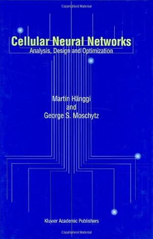 Imagen del vendedor de Cellular Neural Networks: Analysis, Design and Optimization by Martin Haenggi, George S. Moschytz [Hardcover ] a la venta por booksXpress