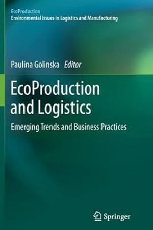 Seller image for EcoProduction and Logistics: Emerging Trends and Business Practices [Paperback ] for sale by booksXpress