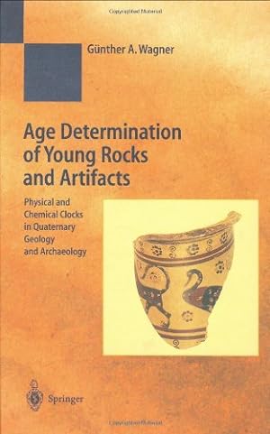 Seller image for Age Determination of Young Rocks and Artifacts: Physical and Chemical Clocks in Quaternary Geology and Archaeology (Natural Science in Archaeology) by Wagner, G ¼nther A. [Hardcover ] for sale by booksXpress