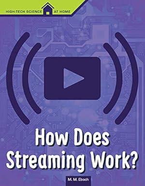 Seller image for How Does Streaming Work? (High Tech Science at Home) by Eboch, M. M. [Paperback ] for sale by booksXpress