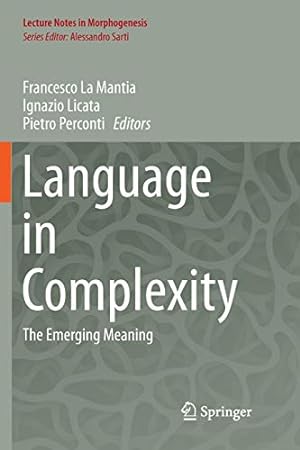 Bild des Verkufers fr Language in Complexity: The Emerging Meaning (Lecture Notes in Morphogenesis) [Paperback ] zum Verkauf von booksXpress