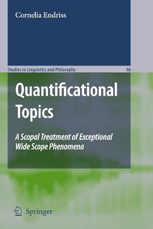 Seller image for Quantificational Topics: A Scopal Treatment of Exceptional Wide Scope Phenomena (Studies in Linguistics and Philosophy (86)) by Ebert, Cornelia [Paperback ] for sale by booksXpress