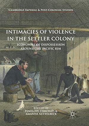 Seller image for Intimacies of Violence in the Settler Colony: Economies of Dispossession around the Pacific Rim (Cambridge Imperial and Post-Colonial Studies Series) [Paperback ] for sale by booksXpress