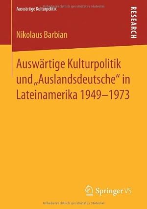 Seller image for Ausw¤rtige Kulturpolitik und âAuslandsdeutscheâ in Lateinamerika 1949-1973 (German Edition) by Barbian, Nikolaus [Paperback ] for sale by booksXpress