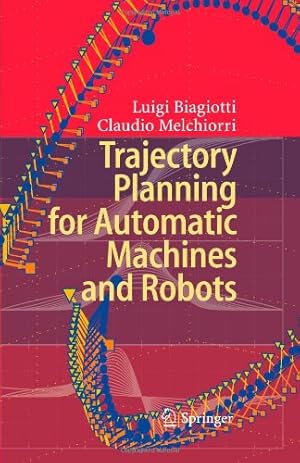 Bild des Verkufers fr Trajectory Planning for Automatic Machines and Robots by Biagiotti, Luigi, Melchiorri, Claudio [Paperback ] zum Verkauf von booksXpress