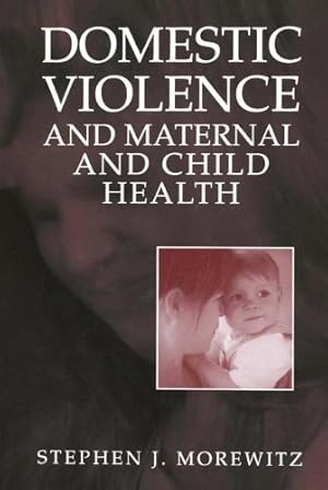 Seller image for Domestic Violence and Maternal and Child Health by J. Morewitz, Stephen [Paperback ] for sale by booksXpress