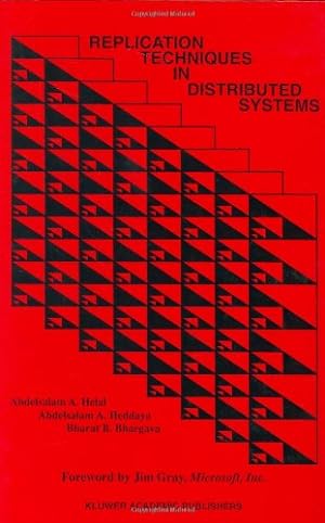 Seller image for Replication Techniques in Distributed Systems (Advances in Database Systems (4)) by Helal, Abdelsalam A., Heddaya, Abdelsalam A., Bhargava, Bharat B. [Hardcover ] for sale by booksXpress