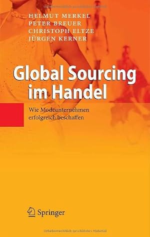 Bild des Verkufers fr Global Sourcing im Handel: Wie Modeunternehmen erfolgreich beschaffen (German Edition) by Merkel, Helmut, Breuer, Peter, Eltze, Christoph, Kerner, J ¼rgen [Hardcover ] zum Verkauf von booksXpress