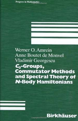 Imagen del vendedor de C0-Groups, Commutator Methods and Spectral Theory of N-Body Hamiltonians (Progress in Mathematics) by Amrein, Werner, Boutet de Monvel, Anne, Georgescu, Vladimir [Hardcover ] a la venta por booksXpress