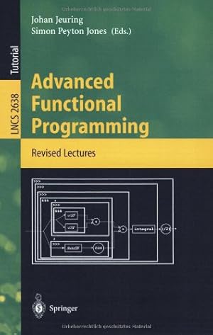 Seller image for Advanced Functional Programming: 4th International School, AFP 2002, Oxford, UK, August 19-24, 2002, Revised Lectures (Lecture Notes in Computer Science (2638)) [Paperback ] for sale by booksXpress