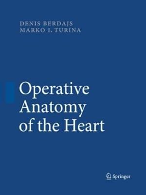 Bild des Verkufers fr Operative Anatomy of the Heart by Berdajs, Denis, Turina, Marko [Paperback ] zum Verkauf von booksXpress