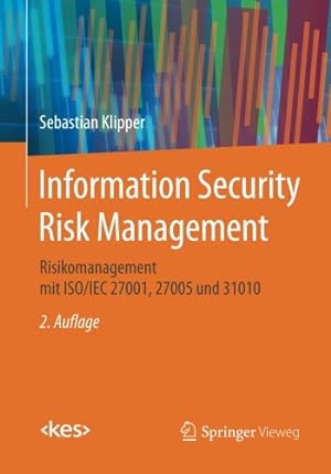 Seller image for Information Security Risk Management: Risikomanagement mit ISO/IEC 27001, 27005 und 31010 (Edition ) (German Edition) by Klipper, Sebastian [Paperback ] for sale by booksXpress