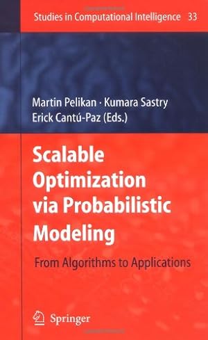 Seller image for Scalable Optimization via Probabilistic Modeling: From Algorithms to Applications (Studies in Computational Intelligence) [Hardcover ] for sale by booksXpress