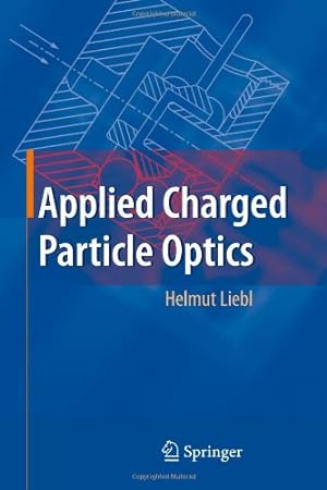 Seller image for Applied Charged Particle Optics by Liebl, Helmut [Paperback ] for sale by booksXpress